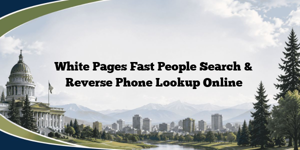 White Pages Fast People Search & Reverse Phone Lookup Online